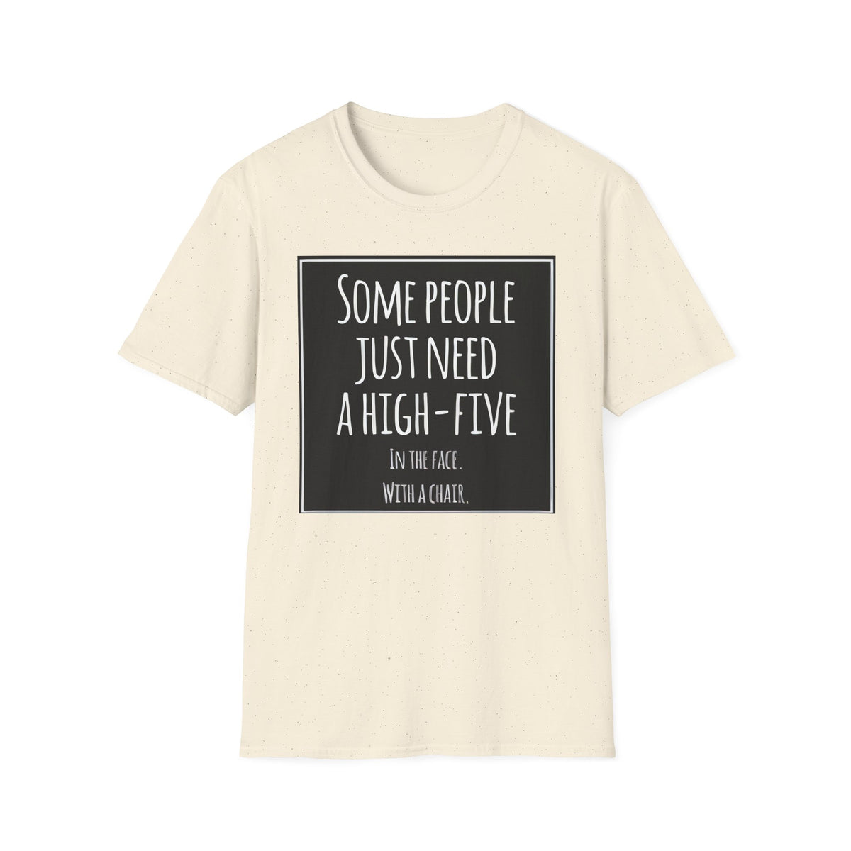 High-Five In The Face With A Chair Sarcastic T-Shirt