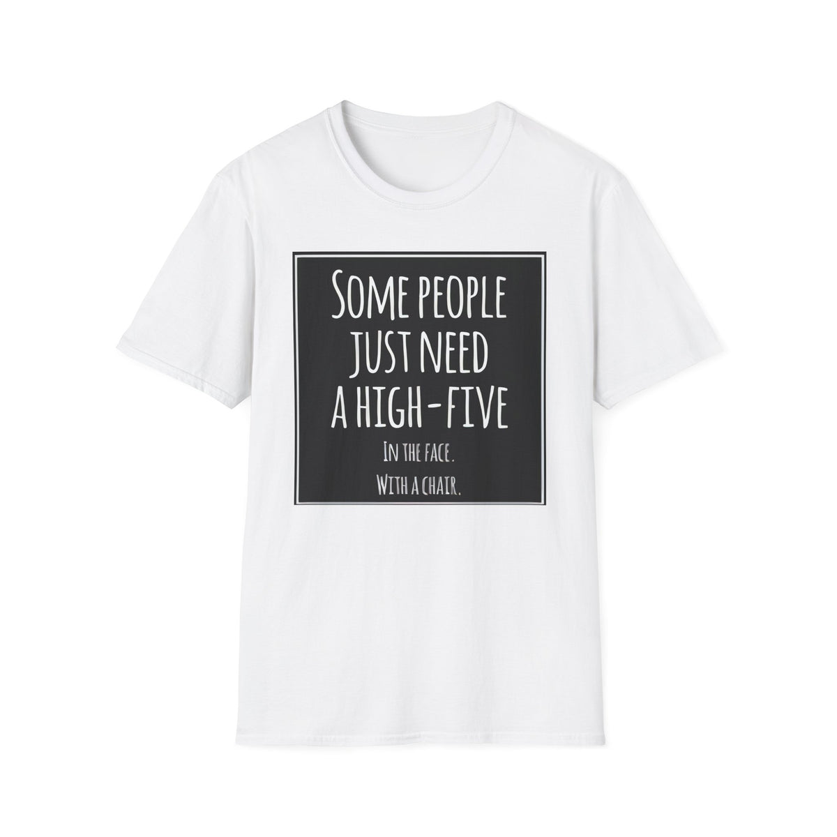 High-Five In The Face With A Chair Sarcastic T-Shirt