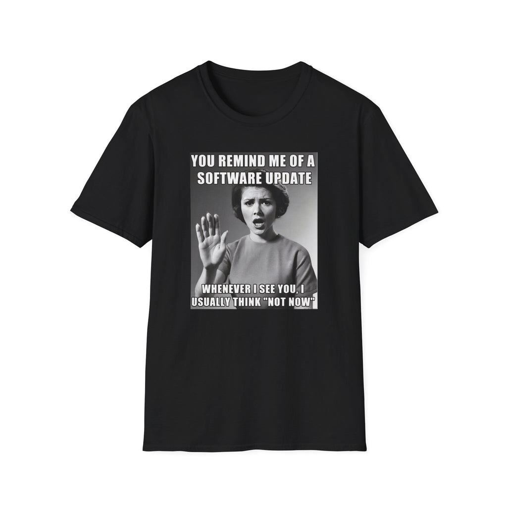 You Remind Me of a Software Update T-Shirt | Funny Sarcastic Retro Graphic Tee