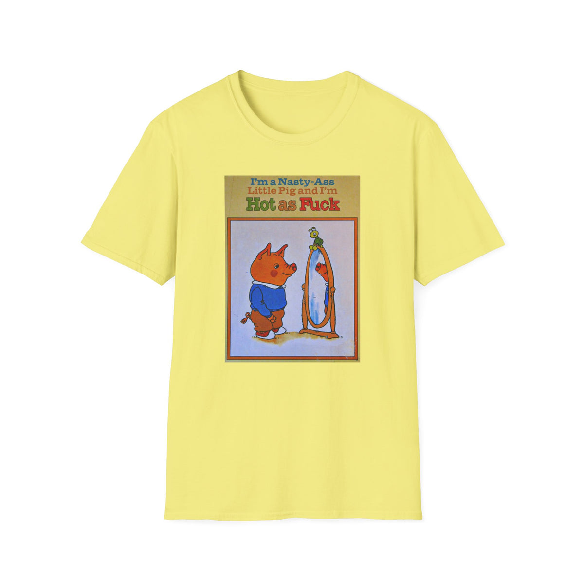 Nasty Ass Little Pig Shirt | Funny Sarcastic Storybook Graphic Tee | Retro Children's Book Meme T-Shirt | Unapologetic Humor Apparel