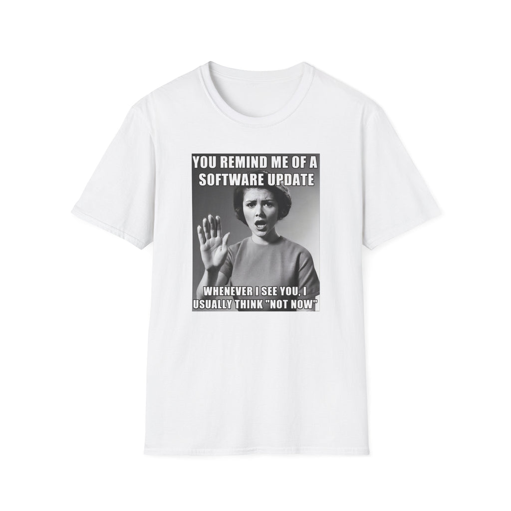 You Remind Me of a Software Update T-Shirt | Funny Sarcastic Retro Graphic Tee