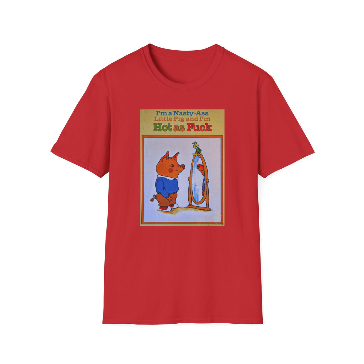 Nasty Ass Little Pig Shirt | Funny Sarcastic Storybook Graphic Tee | Retro Children's Book Meme T-Shirt | Unapologetic Humor Apparel