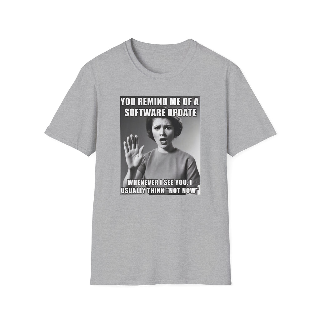 You Remind Me of a Software Update T-Shirt | Funny Sarcastic Retro Graphic Tee