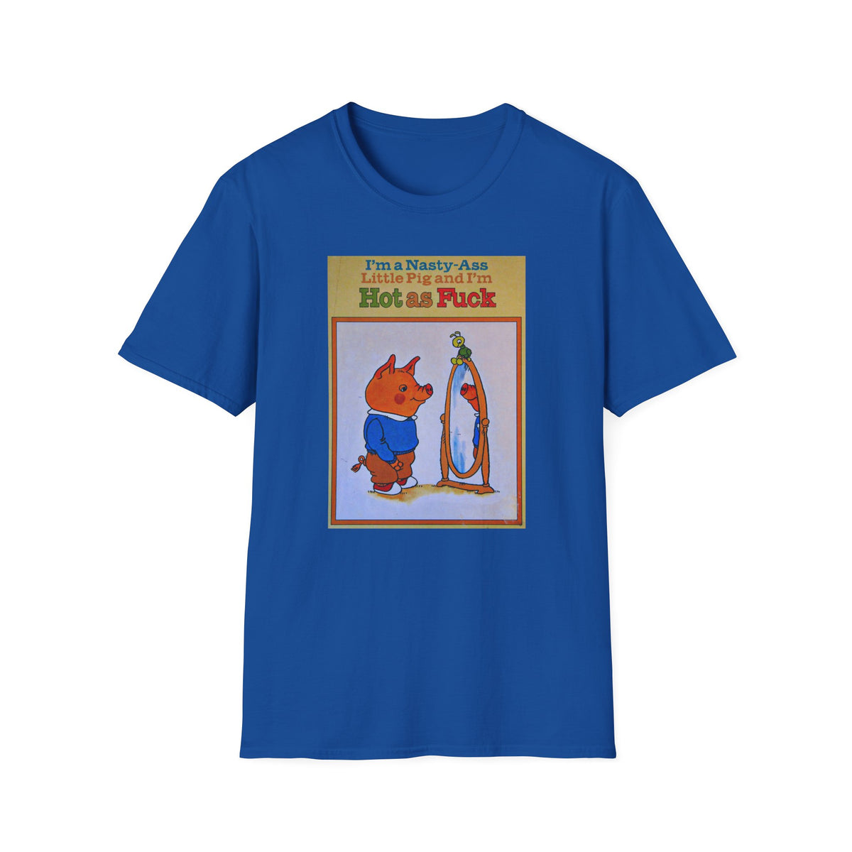 Nasty Ass Little Pig Shirt | Funny Sarcastic Storybook Graphic Tee | Retro Children's Book Meme T-Shirt | Unapologetic Humor Apparel