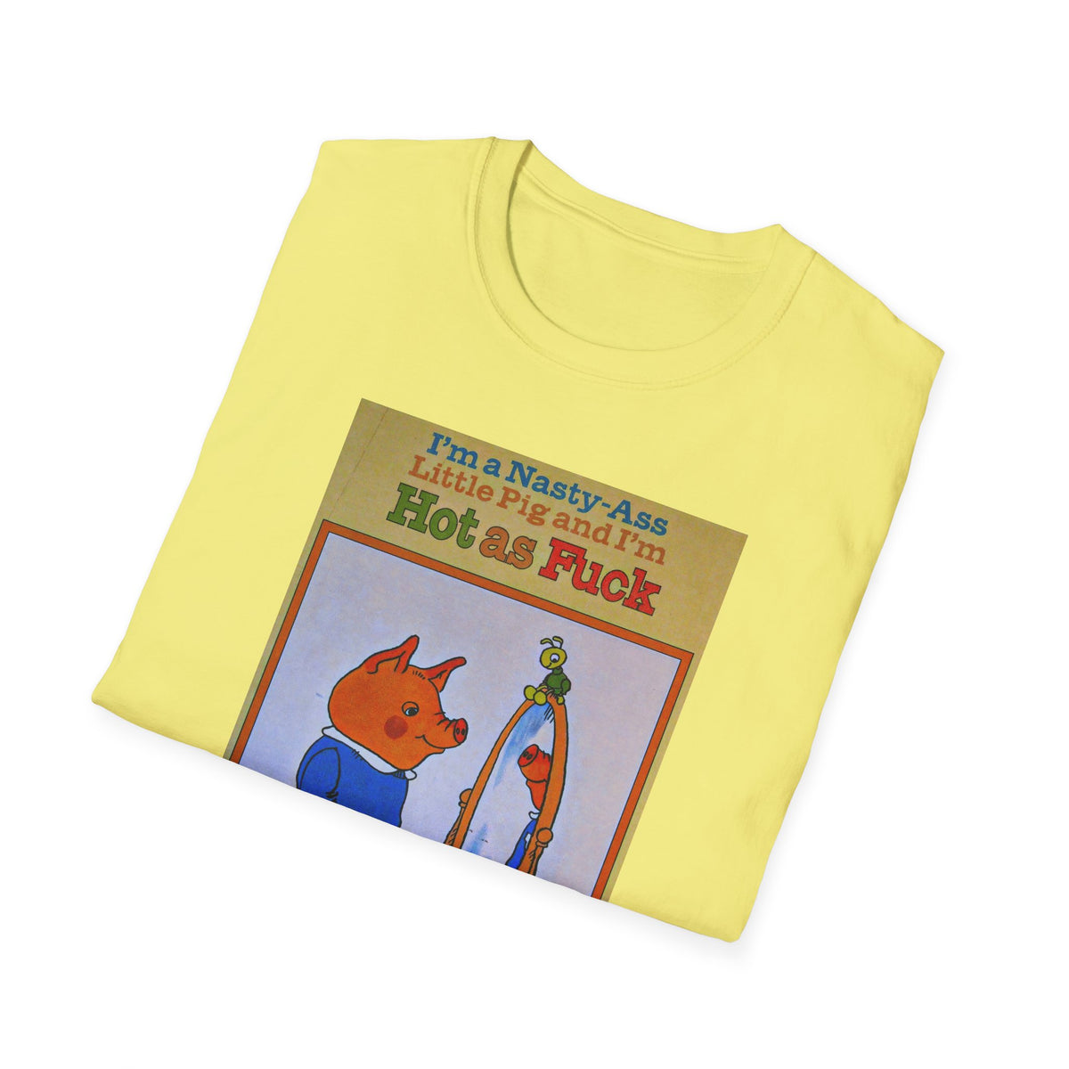 Nasty Ass Little Pig Shirt | Funny Sarcastic Storybook Graphic Tee | Retro Children's Book Meme T-Shirt | Unapologetic Humor Apparel