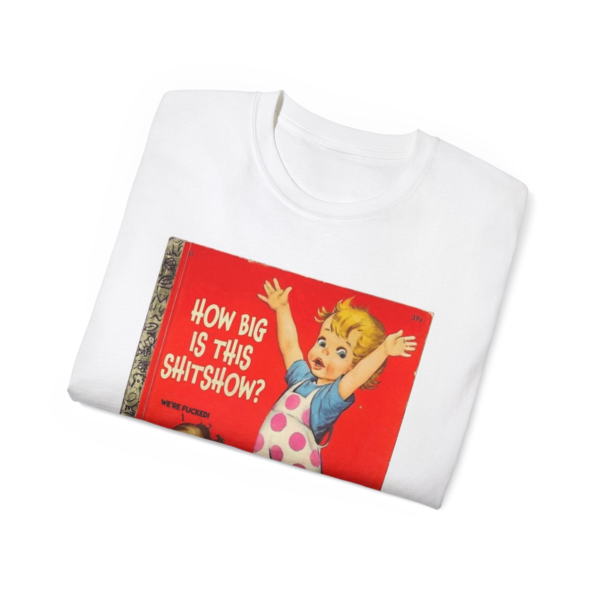 Funny Graphic Tee, Humor Shirt, Gifts ideas, How Big is This Sh*tshow, Sarcastic Shirt, Retro Graphic Tshirt, Vintage Tee