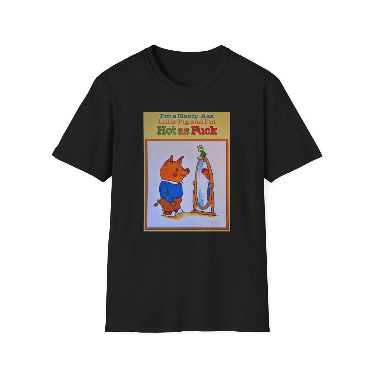 Nasty Ass Little Pig Shirt | Funny Sarcastic Storybook Graphic Tee | Retro Children's Book Meme T-Shirt | Unapologetic Humor Apparel