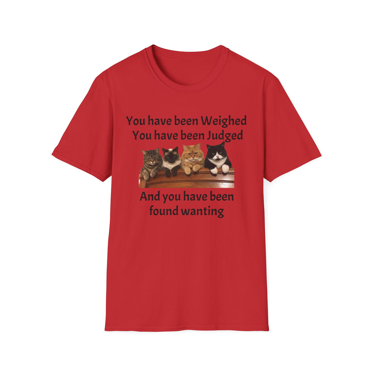 Judging Cats Graphic Tee | You Have Been Weighed Judged Found Wanting | Funny Sarcastic Cat T-Shirt | Funny Cat Lover Gift