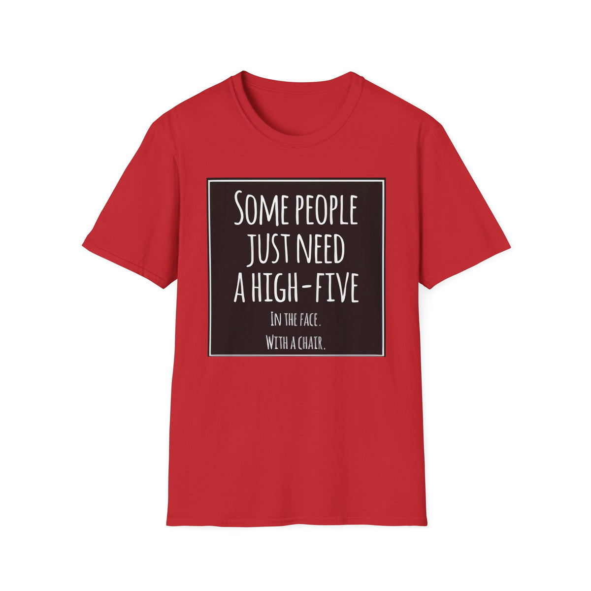 High-Five In The Face With A Chair Sarcastic T-Shirt